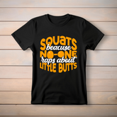 Squats Because No One Raps About Little Butts Black T Shirt