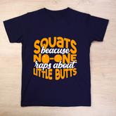Squats Because No One Raps About Little Butts Navy Blue T Shirt