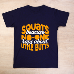 Squats Because No One Raps About Little Butts Navy Blue T Shirt