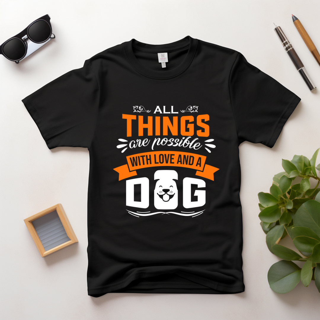 All things are Possible With Love and a Dog Black T Shirt