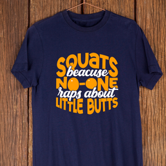 Squats Because No One Raps About Little Butts Navy Blue T Shirt