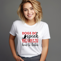 Dogs Do Speak White T Shirt