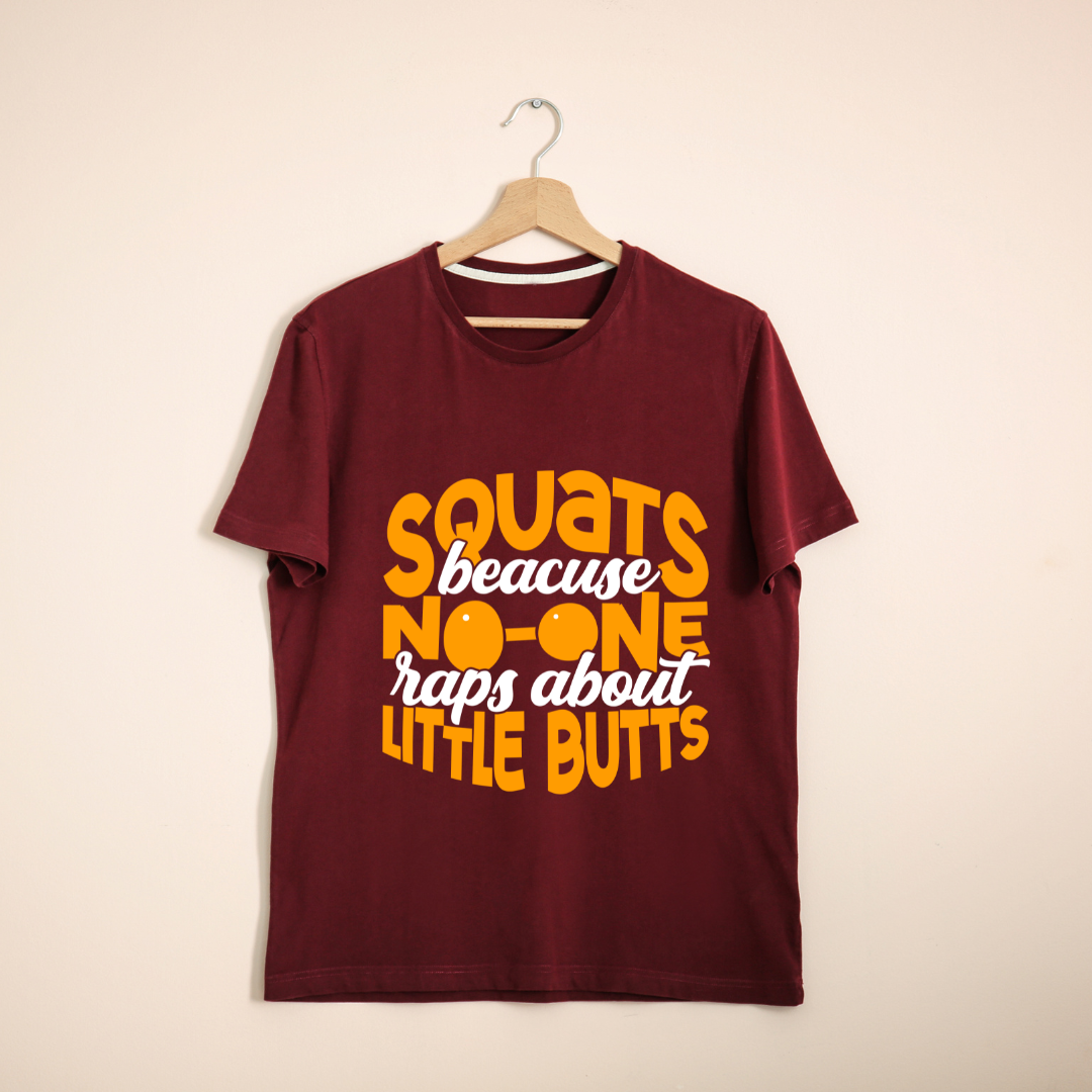 Squats Because No One Raps About Little Butts Maroon T Shirt
