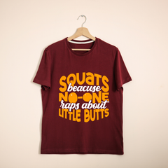 Squats Because No One Raps About Little Butts Maroon T Shirt