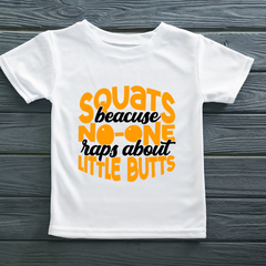 Squats Because No One Raps About Little Butts White T Shirt
